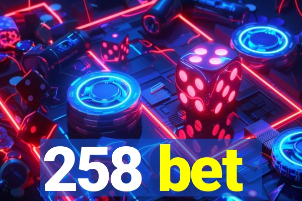 258 bet